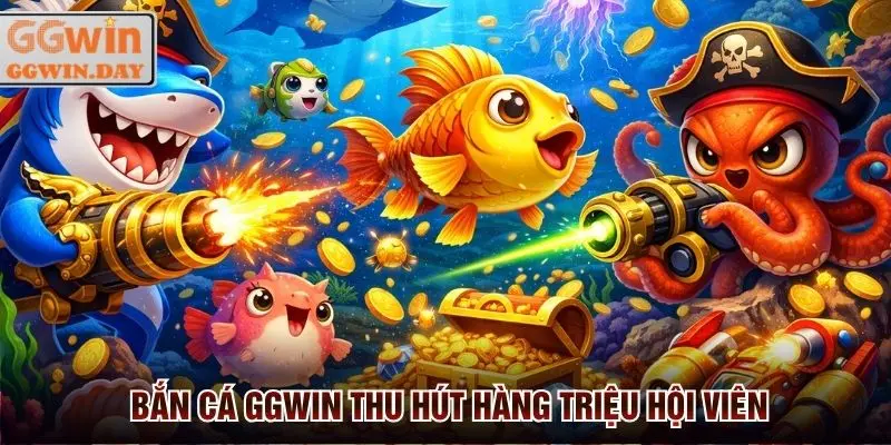 Bắn Cá GGWin - Sảnh Bắn Cá Xèng Trực Tuyến Hot 2026