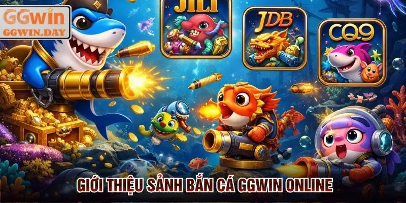 Bắn Cá GGWin - Sảnh Bắn Cá Xèng Trực Tuyến Hot 2026