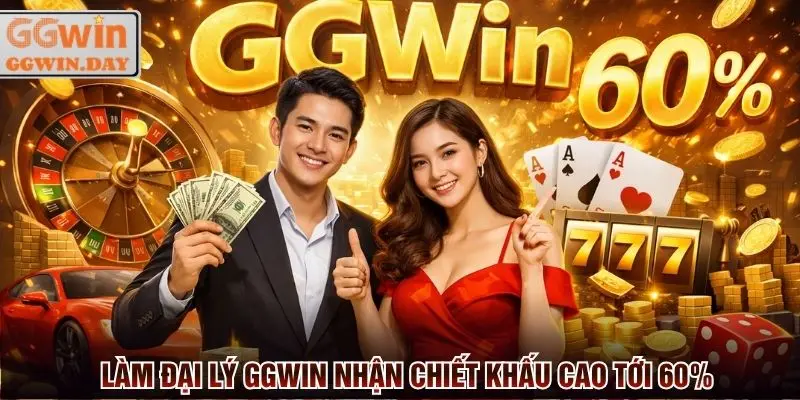 Đại Lý GGWin 2026 - Chỉ Tiêu Càng Cao Hoa Hồng Càng Nhiều