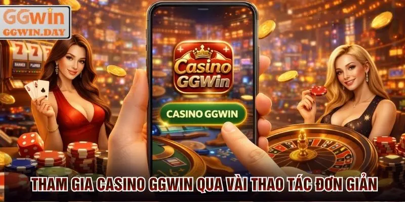 Casino GGWin - Trải Nghiệm Sòng Bài Hoàn Toàn Khác Biệt 2026