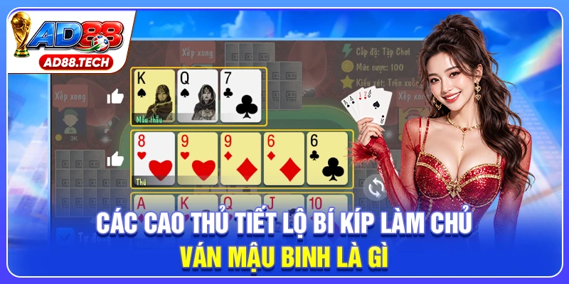 Mậu Binh Là Gì - Bí Kíp Xếp Bài Bách Chiến Bách Thắng