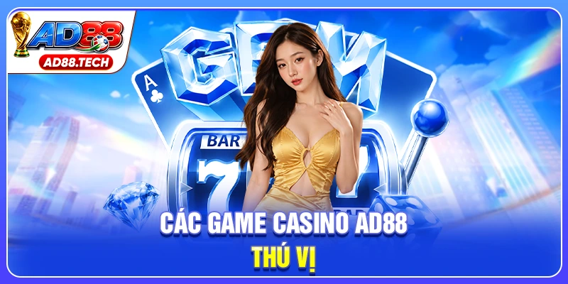 Casino AD88 – Sảnh Cược Online Chuẩn Quốc Tế