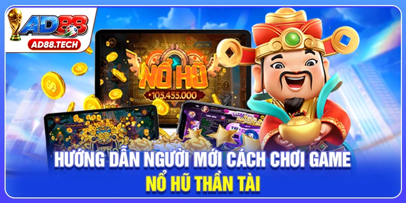 Nổ Hũ Thần Tài: Chiến Lược Quay Hũ Đỉnh Cao