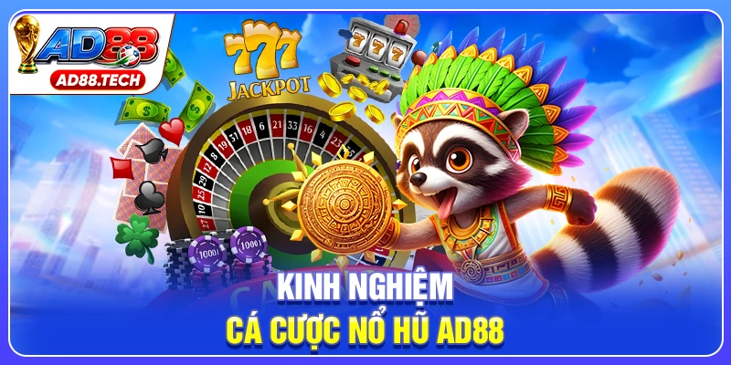 Nổ Hũ AD88: Mẹo Chơi Hay, Cơ Hội Nhận Jackpot Khủng