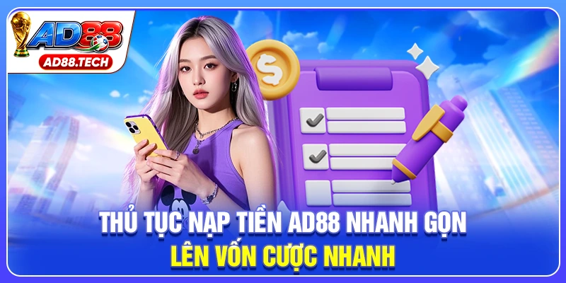 Nạp Tiền AD88 Đa Kênh - Tiện Lợi, Nhận Quà Cực Đã