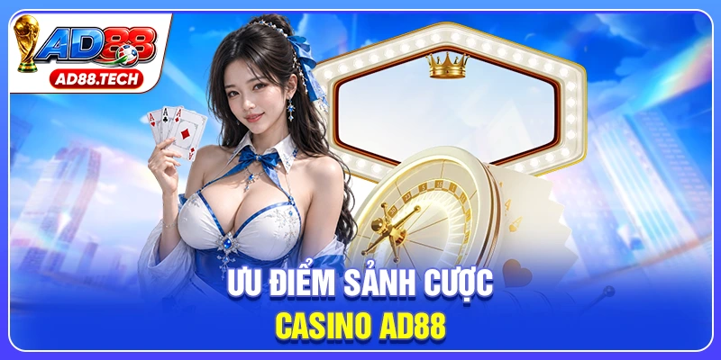 Casino AD88 – Sảnh Cược Online Chuẩn Quốc Tế